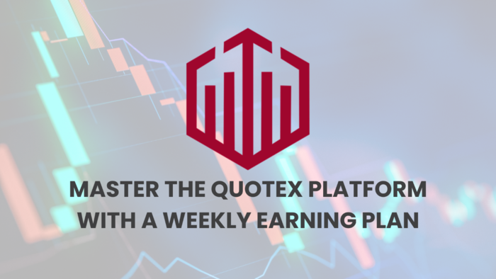 Master the Quotex platform with a weekly earning plan
